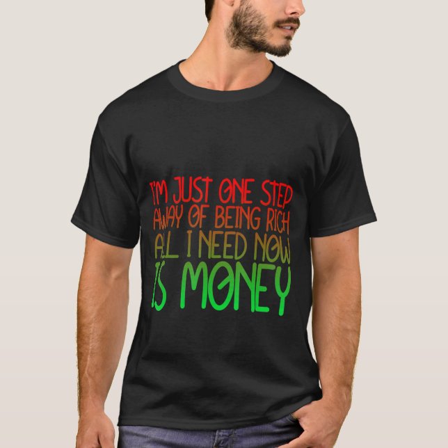 Camiseta Sólo Un Paso Para Ser Rico Lo Que Necesito Ahora E (Anverso)