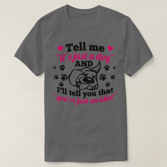 Camiseta solo un perro un idiota (Diseño del anverso)