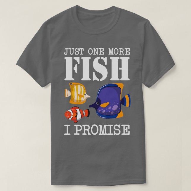 Camiseta Sólo Un Pescado Más Prometo Acuario De Agua Salada (Diseño del anverso)