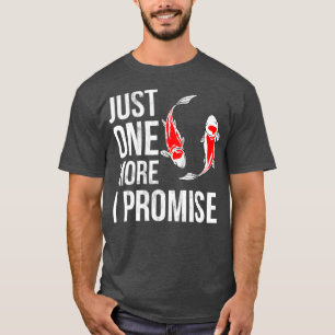 Camiseta Sólo un pez más Koi Prometo Funny Koi