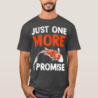 Camiseta Sólo un pez más Koi Prometo Funny Koi