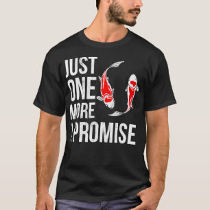 Camiseta Sólo un pez más Koi Prometo Funny Koi