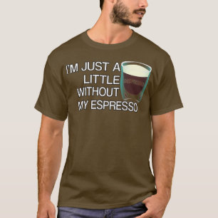 Camiseta Sólo un poco de despreso sin mi espresso