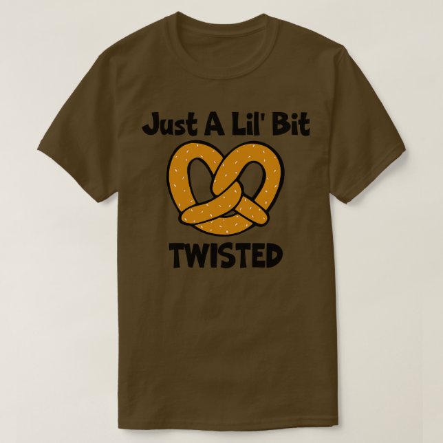 Camiseta Sólo Un Poco Twist Pretzel (Diseño del anverso)