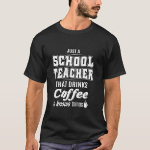 Camiseta Sólo un profesor escolar aprende café divertido Lo