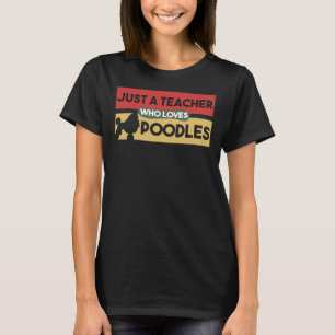 Camiseta Sólo Un Profesor Que Ama A Los Poodles Gi