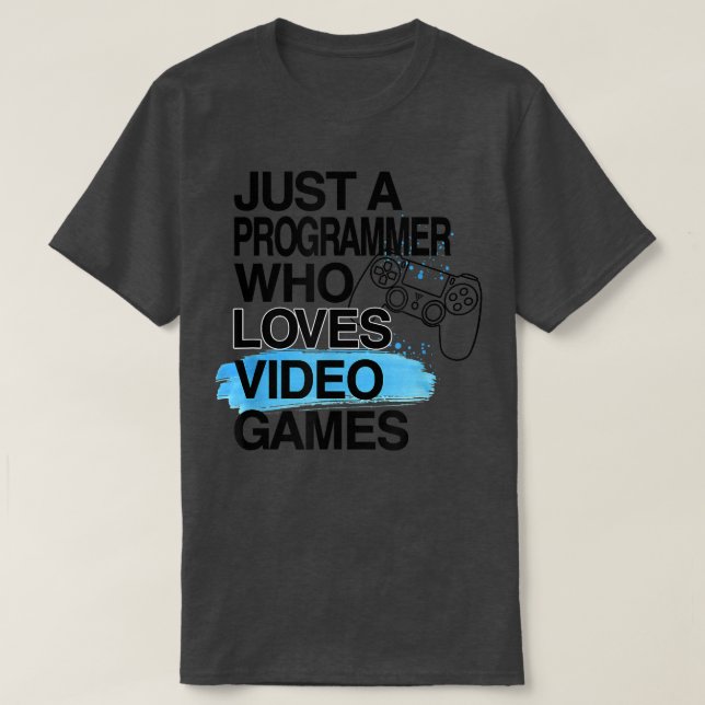 Camiseta Sólo un programador que ama los videojuegos mucho  (Diseño del anverso)
