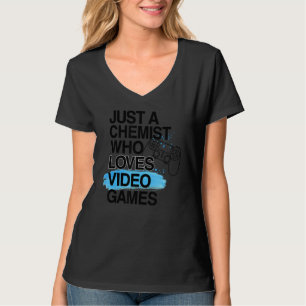Camiseta Solo un químico que ama el trabajo de los videojue