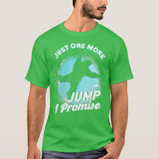 Camiseta Sólo Un Salto Más Prometo El Paracaidismo De Buceo