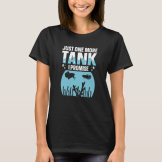 Camiseta Solo un tanque más prometo que el tanque de peces