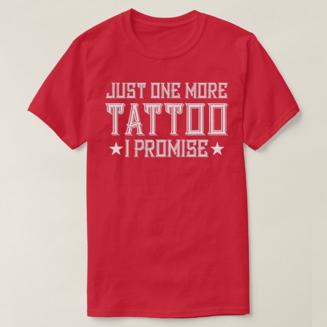 Camiseta Sólo Un Tatuaje Más Prometo Que El Artista Ta De T (Diseño del anverso)