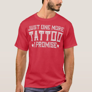 Camiseta Sólo Un Tatuaje Más Prometo Que El Artista Ta De T