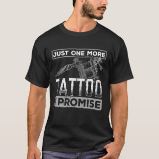 Camiseta Sólo un tatuaje más que prometo - Tattooing Tattoo