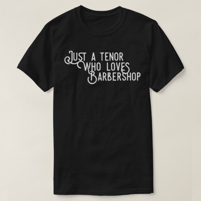 Camiseta Sólo un Tenor que ama a la Barbershop Quartet Sing (Diseño del anverso)