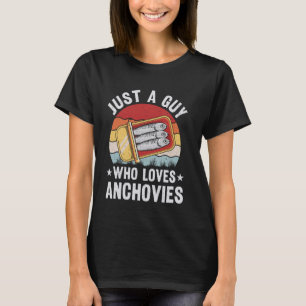 Camiseta Solo un tipo que ama las anchoas Cita para un Anch