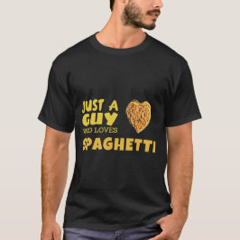 Camiseta Sólo un tipo que ama los espaguetis