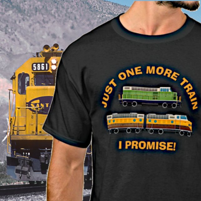 Camiseta ¡Sólo Un Tren Más, Lo Prometo! Locomotoras Diesel (Subido por el creador)