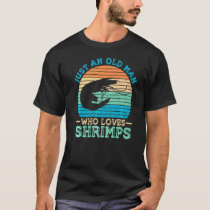 Camiseta Solo Un Viejo Que Ama Las Camarones Por Un Shrim