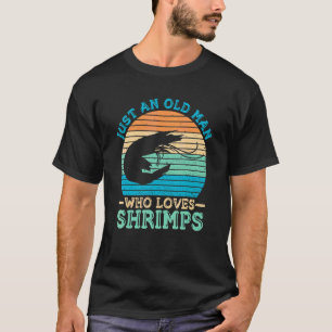 Camiseta Solo Un Viejo Que Ama Las Camarones Por Un Shrim