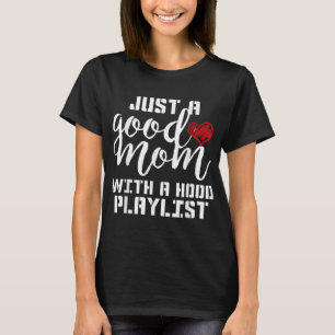 Camiseta Sólo una buena madre con una lista de reproducción