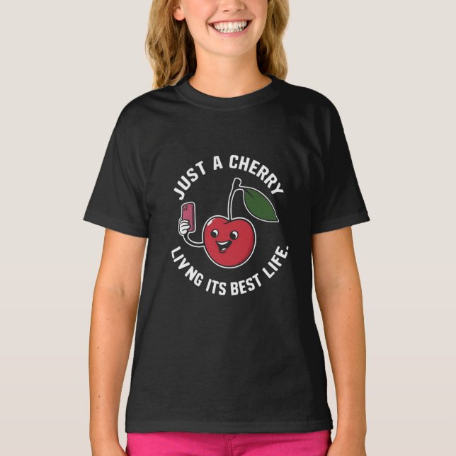 Camiseta Sólo una cereza viviendo su mejor vida graciosa (Anverso)