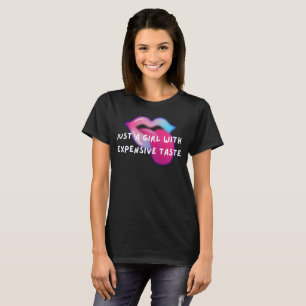 Camiseta Solo una chica con gusto caro divertido