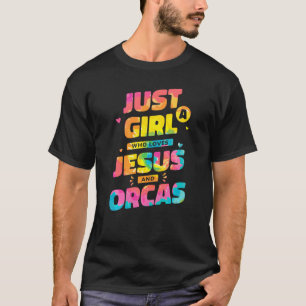 Camiseta Solo Una Chica Que Ama A Jesús Y Las Orcas Tie Dye