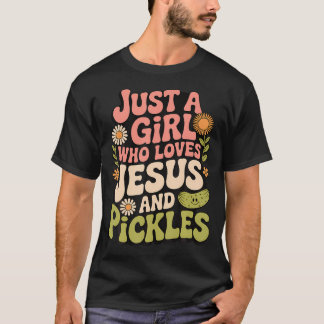 Camiseta Sólo una chica que ama a Jesús y los pepinillos