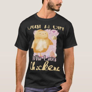 Camiseta Sólo una Chica que ama a la chica de pollo por las