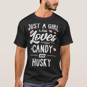 Camiseta Sólo Una Chica Que Ama A Las Mujeres Candy Y Husky