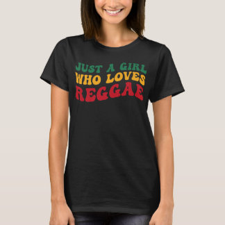 Camiseta Sólo una Chica que ama a las mujeres del reggae Gr