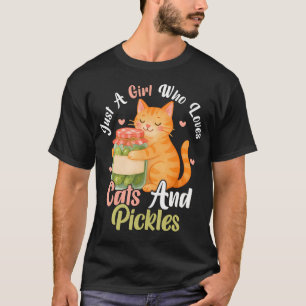 Camiseta Sólo una chica que ama a los gatos y los pepinillo