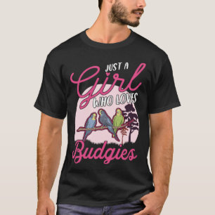 Camiseta Sólo una chica que ama a los periquitos Muchacha C