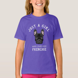 Camiseta Sólo una chica que ama a su francesa