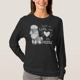 Camiseta Sólo una Chica que ama a su perro caniche