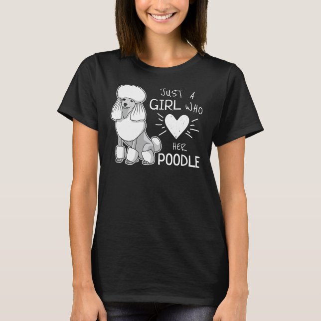 Camiseta Solo una Chica que ama a su perro caniche caniche (Anverso)