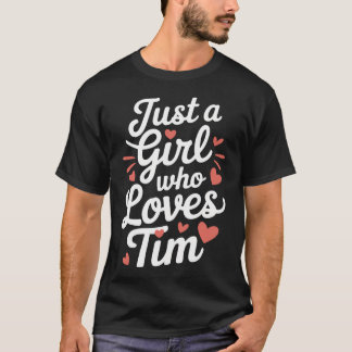 Camiseta Sólo una chica que ama a Tim	Lindo Tim