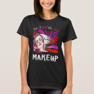 Camiseta Sólo una Chica que ama a una maquilladora artista