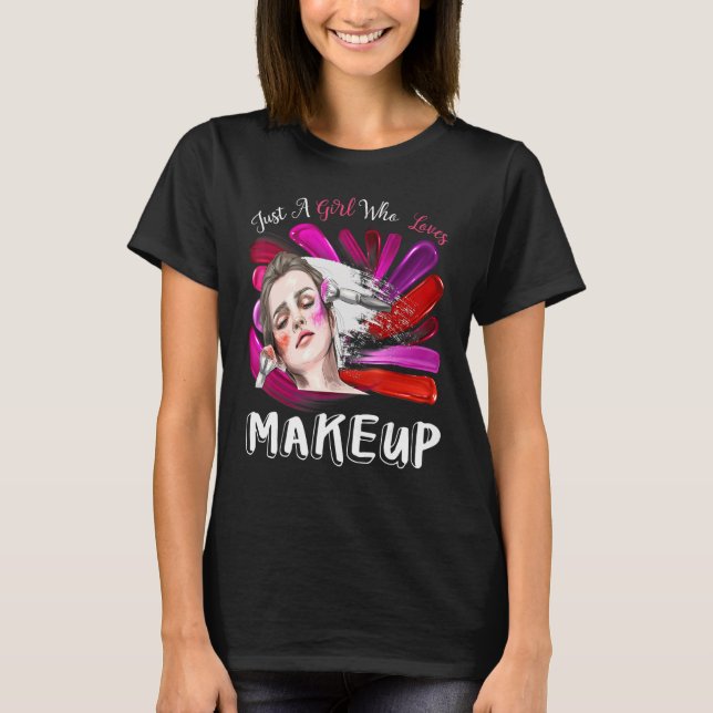 Camiseta Sólo una Chica que ama a una maquilladora artista (Anverso)