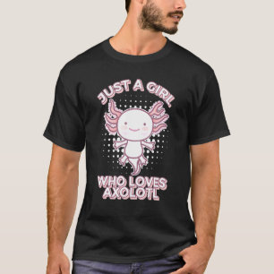 Camiseta Sólo una chica que ama al ajolote pez caminante aj