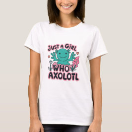 Camiseta solo una chica que ama Axolotl