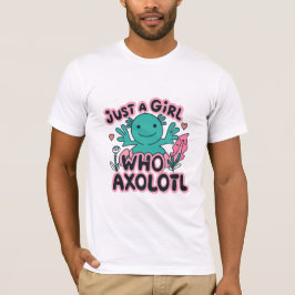 Camiseta solo una chica que ama Axolotl