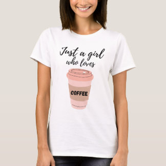 Camiseta Solo una chica que ama el café, adorable amante de