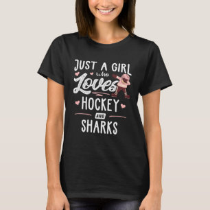 Camiseta Solo Una Chica Que Ama El Hockey Y Los Tiburones