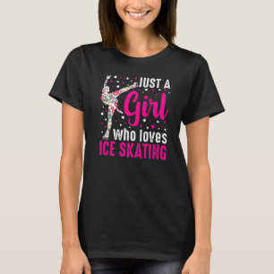 Camiseta Solo una chica que ama el patinaje sobre hielo pat
