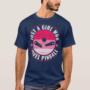 Camiseta Solo una chica que ama el pinball divertido máquin