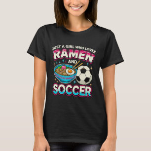 Camiseta Solo una chica que ama el Ramen y el fútbol 