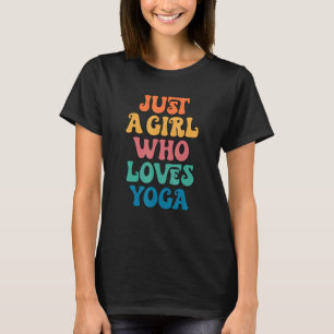 Camiseta Sólo Una Chica Que Ama El Yoga Yogi Yogini Practic