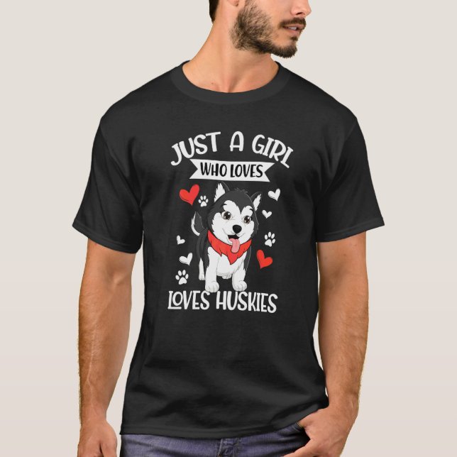 Camiseta Solo Una Chica Que Ama Huskies  Perro Husky (Anverso)