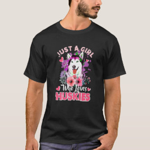 Camiseta Solo una chica que ama Huskies Perro  Mujeres Chic